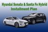 Hyundai Sonata & Santa Fe Now on 18-Month Payment Plans