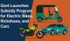 Subsidies Announced for Electric Bikes, Rickshaws, and Cars